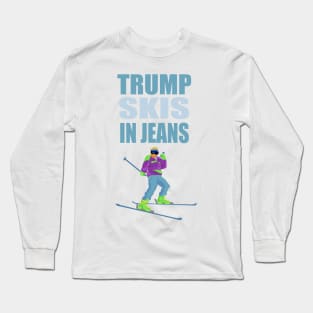 Trump Skis in Jeans Long Sleeve T-Shirt